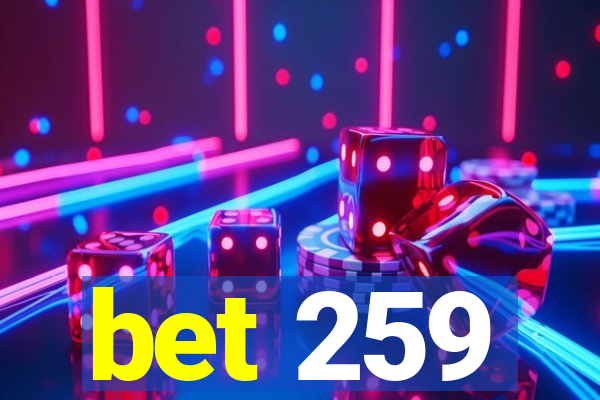 bet 259